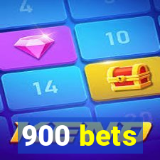 900 bets